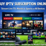 Buy IPTV subscription online streaming live TV movies and sports on smart TV laptop tablet and mobile devices